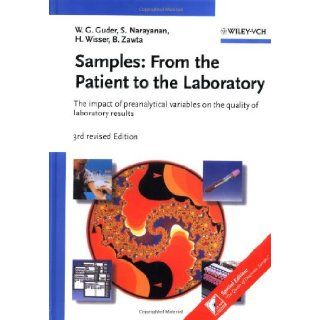 Samples:From the Patient to the Laboratory: The impact of preanalytical variables on the quality of laboratory results: Walter G. Guder, Sheshadri Narayanan, Hermann Wisser, Bernd Zawta: 9783527309818: Books