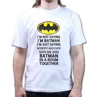 I'm Not Saying I'm Batman T shirt Black L: Clothing