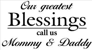 Our Greatest Blessings Call Us Mommy & Daddy Vinyl Wall Decal Quote, Sticker, Wall Saying, Home Art Decor   Our Greatest Blessings Call Us Mommy And Daddy