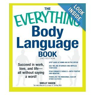 The Everything Body Language Book Succeed in work, love, and life   all without saying a word Shelly Hagen, David Givens 9781440525834 Books