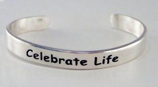 "Celebrate Life" on a Sterling Silver Cuff BraceletSays it All: Jewelry