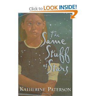 The Same Stuff as Stars: Katherine Paterson: 0046442247443:  Kids' Books