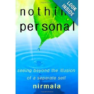 Nothing Personal Seeing Beyond The Illusion Of A Separate Self Nirmala 9780615187679 Books