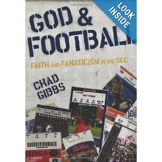 God and Football: Faith and Fanaticism in the SEC: Chad Gibbs: 9780310329220: Books