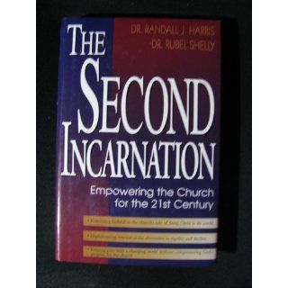 Second Incarnation, The: Rubel Shelly, Randall Harris: 9781878990211: Books