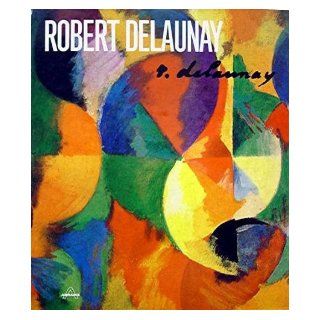 Robert Delaunay, Light and Color, 1885 1941. Contains Several Monotype.: Books