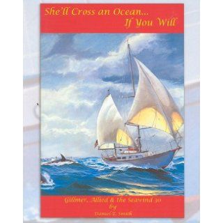 She'll Cross an OceanIf You Will: Gillmer, Allied & the Seawind 30: Daniel E. Smith: Books