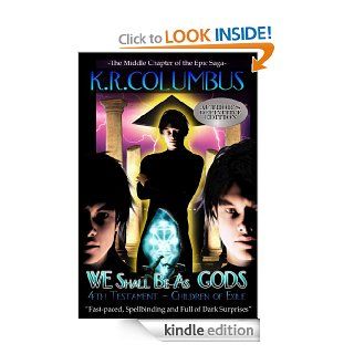 WE Shall Be As GODS   4th Testament   Children of Exile eBook: K.R.Columbus: Kindle Store