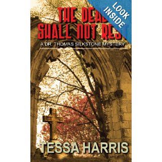 The Dead Shall Not Rest (Thorndike Large Print Crime Scene): Tessa Harris: 9781410457790: Books
