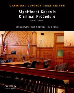 Significant Cases in Criminal Procedure (Criminal Justice Case Briefs): Craig Hemmens, Alan Thompson, Lisa S. Nored: 9780199957910: Books
