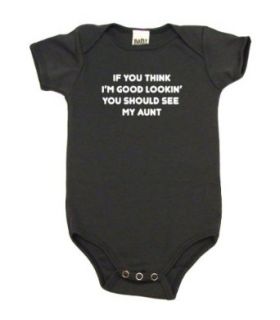 If You Think I'm Good Lookin' You Should See My Aunt on Infant Onesie: Clothing