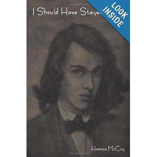 I Should Have Stayed Home (9781604444803): Horace McCoy: Books