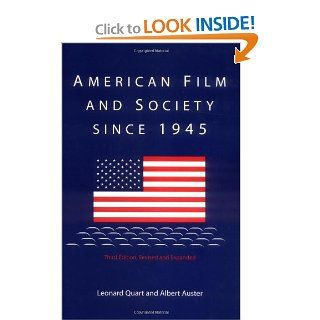 American Film and Society since 1945: Third Edition, Revised and Expanded (9780275967437): Leonard Quart, Albert Auster: Books