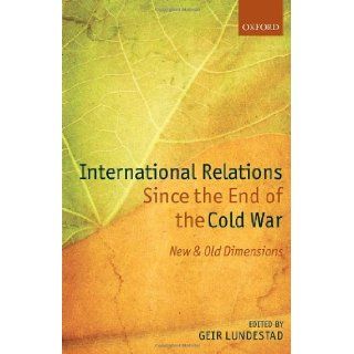 International Relations Since the End of the Cold War: New and Old Dimensions (Nobel Symposium) [Hardcover] [2013] Geir Lundestad: Books