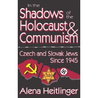 In the Shadows of the Holocaust and Communism: Czech and Slovak Jews Since 1945: Alena Heitlinger: 9780765803313: Books