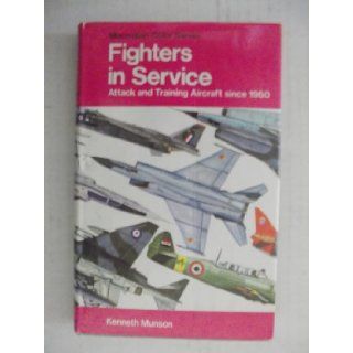 Fighters in Service Attack and Training Aircraft Since 1960 (The Pocket encyclopedia of world aircraft in color) Kenneth Munson 9780025879607 Books