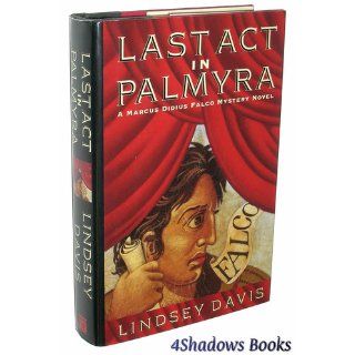 Last Act in Palmyra: Lindsey Davis: 9780892966257: Books