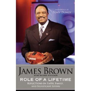 Role of a Lifetime: Reflections on Faith, Family, and Significant Living: James Brown, Tony Dungy, Nathan Whitaker: Books