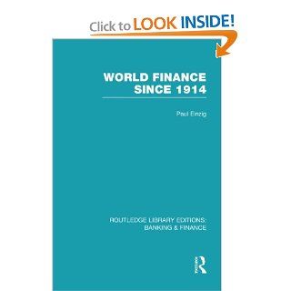 World Finance Since 1914 (RLE Banking & Finance) (9780415539470): Paul Einzig: Books