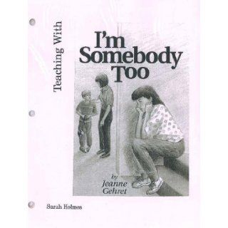 Teaching with <I>I'm Somebody Too</I>: Sarah Holmes: 9781884281136: Books