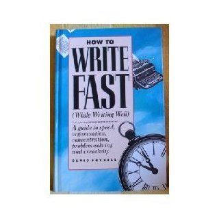 How to Write Fast (While Writing Well): David Fryxell: 9780898797381: Books