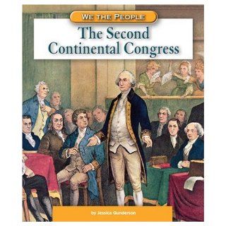 The Second Continental Congress (We the People: Revolution and the New Nation): Jessica Gunderson: 9780756536398: Books