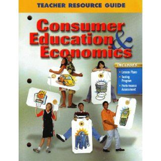 Consumer Education and Economics, Teacher Resource Guide: 9780078305306: Books
