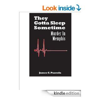 They Gotta Sleep Sometime: Murder In Memphis   Kindle edition by James Paavola. Mystery, Thriller & Suspense Kindle eBooks @ .