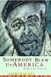Somebody Blew Up America & Other Poems: Amiri Baraka: 9780913441794: Books