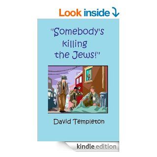 Somebody's killing the Jews eBook: David Templeton: Kindle Store