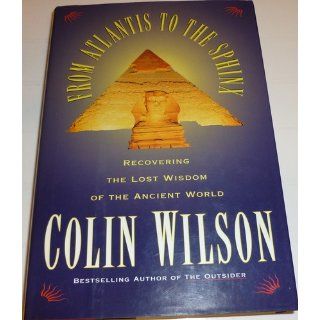 From Atlantis to the Sphinx: Colin Wilson: 9780880641760: Books