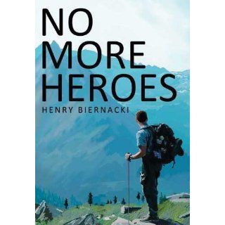 No More Heroes: Henry Biernacki: 9781452089768: Books