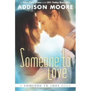 Someone To Love (Someone to Love Series): Addison Moore: 9781477847107: Books