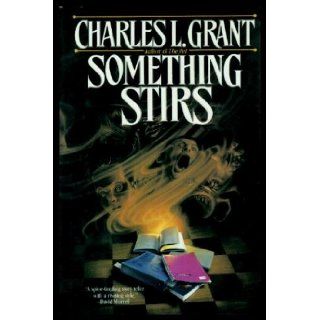 Something Stirs: Charles L. Grant: 9780312851521: Books