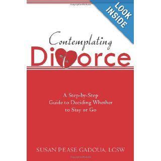 Contemplating Divorce: A Step by Step Guide to Deciding Whether to Stay or Go: Susan Gadoua: 9781572245242: Books