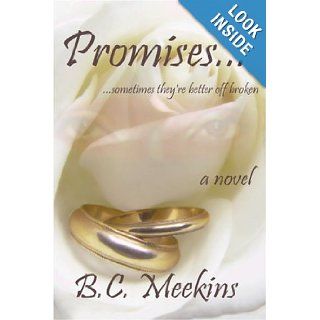 Promises:sometimes they're better off broken: B.C. Meekins: 9780595418534: Books