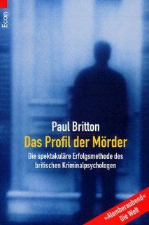 Profil: Die spektakulre Erfolgsmethode des britischen Kriminalpsychologen: Paul Britton: Bücher