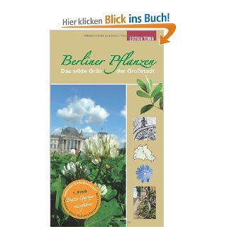 Berliner Pflanzen: Das wilde Grn der Grostadt: Heiderose Hsler, Iduna Wnschmann: Bücher