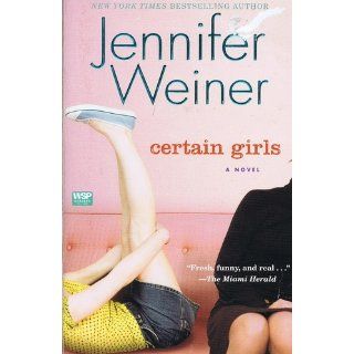 Certain Girls: A Novel: Jennifer Weiner: 9780743294263: Books