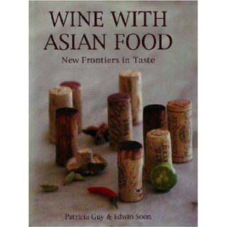 Wine With Asian Food: Patricia Guy and Edwin Soon: 9781594901140: Books