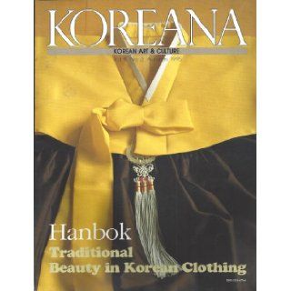 Hanbok Traditional Beauty in Korean Clothing : Characteristics of Korean Costume; Korean Clothes and Fabrics; Traditional Korean Hanbok; Clothes, Ornaments and Artisans who Make them; Modernization of the Korean Costume; Sok Chu son; (Vol. 9, No. 3, Autumn