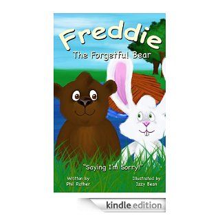 FREDDIE THE FORGETFUL BEAR   Saying I'm Sorry! (Children's Animal Book Stories : Learn Manners With Freddie the Bear 2)   Kindle edition by Phil Rather, Izzy Bean. Children Kindle eBooks @ .