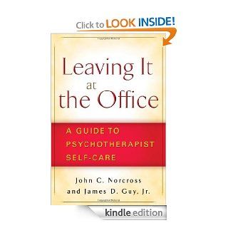 Leaving It at the Office: A Guide to Psychotherapist Self Care   Kindle edition by John C. Norcross, Jr., James D. Guy. Professional & Technical Kindle eBooks @ .