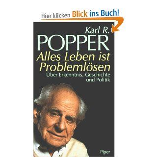 Alles Leben ist Problemlsen: ber Erkenntnis, Geschichte und Politik: Karl R. Popper: Bücher
