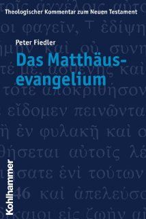 Theologischer Kommentar zum Neuen Testament ThKNT : Das Matthusevangelium ThK NT 1 : Bd. 1: Peter Fiedler: Bücher