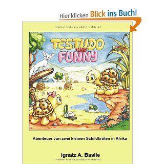 Testudo und Funny: Abenteuer von zwei kleinen Schildkrten in Afrika: Ignatz Basile: Bücher