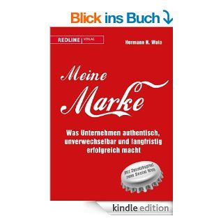 Meine Marke: Was Unternehmen authentisch, unverwechselbar und langfristig erfolgreich macht eBook: Hermann H. Wala: Kindle Shop