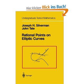 Rational Points on Elliptic Curves Undergraduate Texts in Mathematics: Joseph H. Silverman, John Tate: Fremdsprachige Bücher
