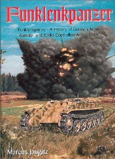 Jaugitz, M: Funklenkpanzer: The History of German Army Remote  and Radio controlled Armor: Markus Jaugitz, Jean Restayn, Waldemar Trojca: Fremdsprachige Bücher