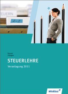 Steuerlehre, Veranlagung 2011: Heinrich Rauser, Klaus Dieter Rauser, Jutta Stsgen, Adda Gardemann, Katja Kiehne, Karin Reinhardt, Thomas Wiegmann: Bücher